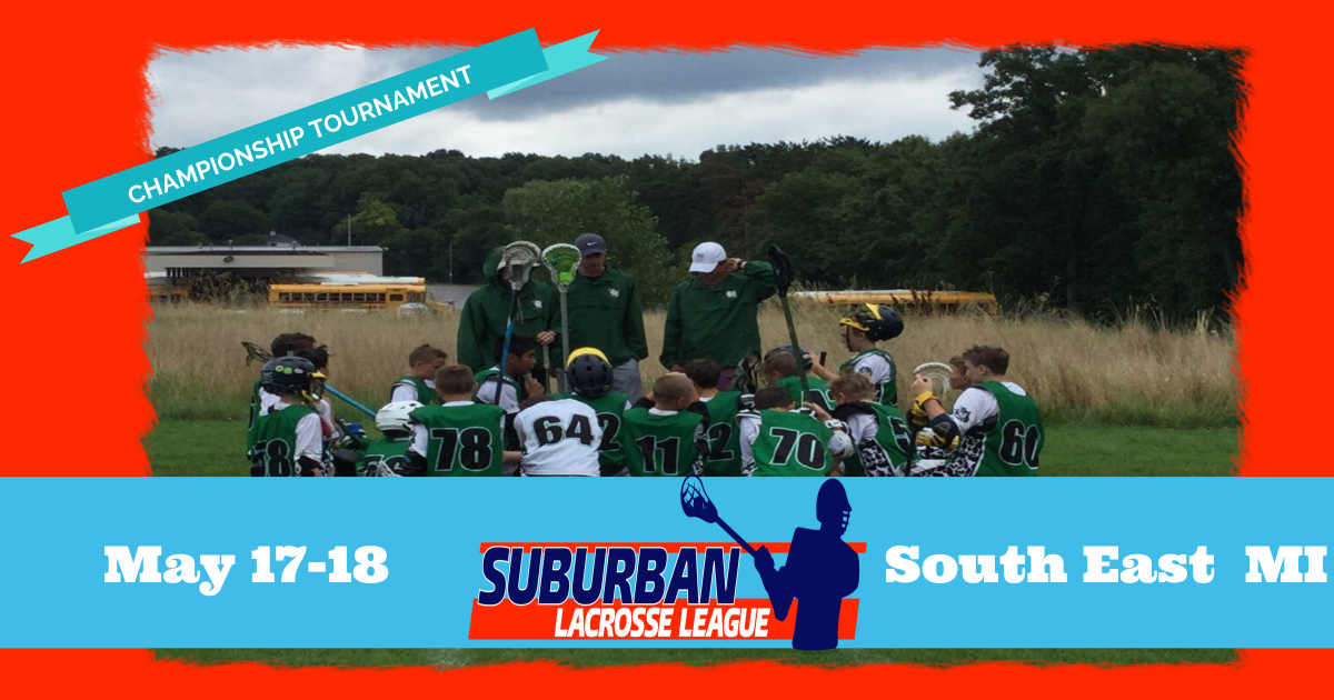 Suburban Lacrosse Championships - Boys 
May 17-18
South East, MI